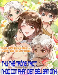 Thú Thế Trồng Trọt: Nhóc Con Phản Diện Siêu Bám Dính